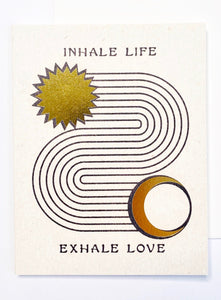 Inhale Life Exhale Love Card